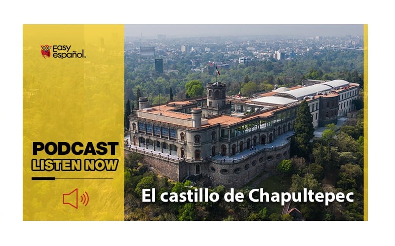 Easy Español: El castillo de Chapultepec - Easy Español