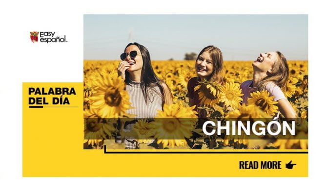 La palabra del día: Chingón - Easy Español