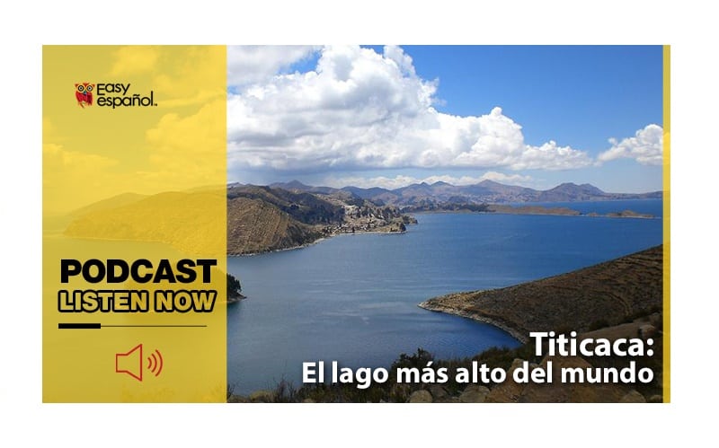 Easy Podcast: Titicaca, el lago más alto del mundo - Easy Español