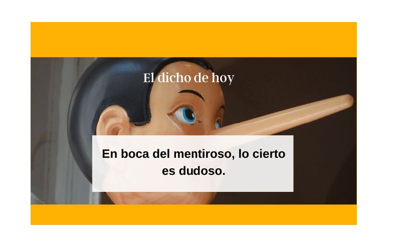 Saying of the day: En boca del mentiroso, lo cierto es dudoso - Easy Español