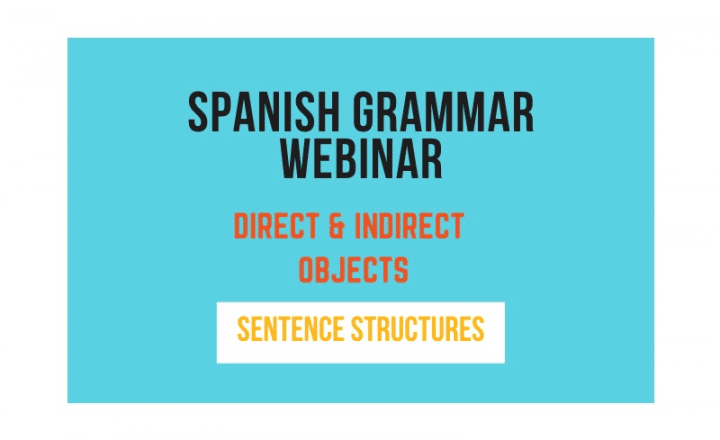 Spanish Grammar Webinar: Direct & Indirect Objects - Easy Español