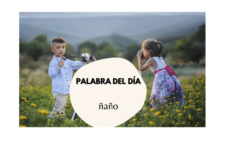 La palabra del día: Ñaño - Easy Español