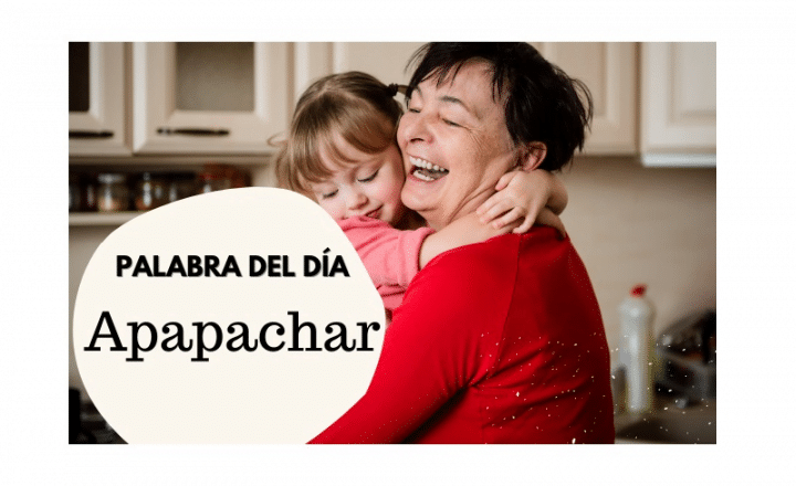 La palabra del día: Apapachar - Easy Español