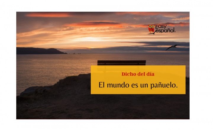 Saying of the day: El mundo es un pañuelo - Easy Español