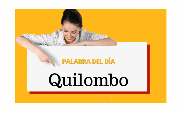 La palabra del día: Quilombo - Easy Español