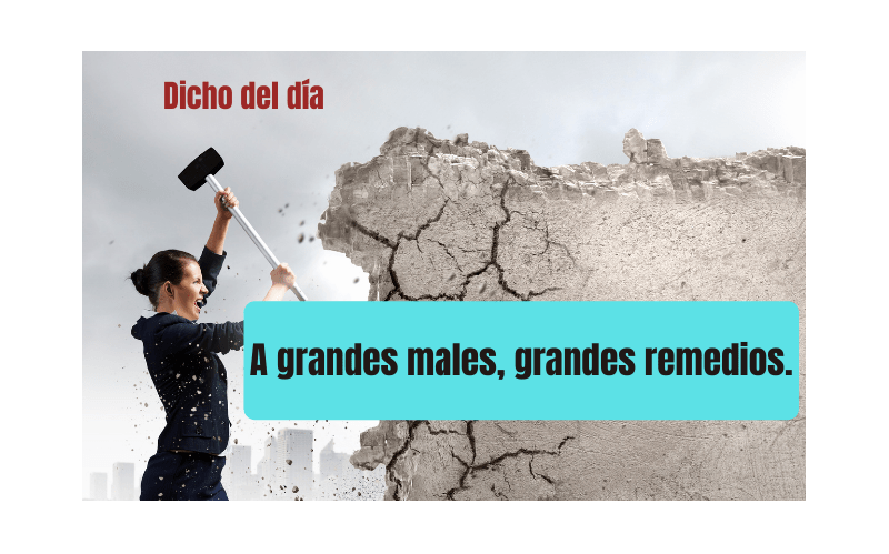 Saying of the day: A grandes males, grandes remedios - Easy Español
