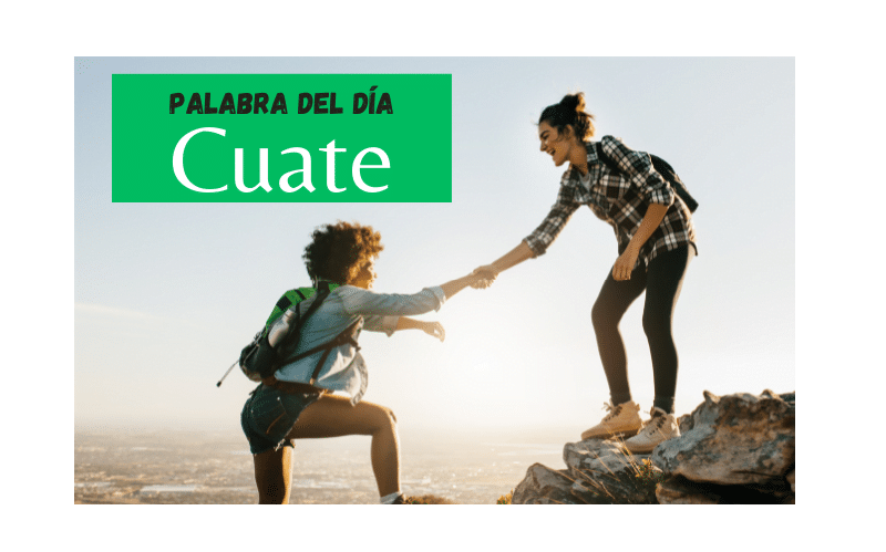 La palabra del día de hoy es Cuate Easy Español