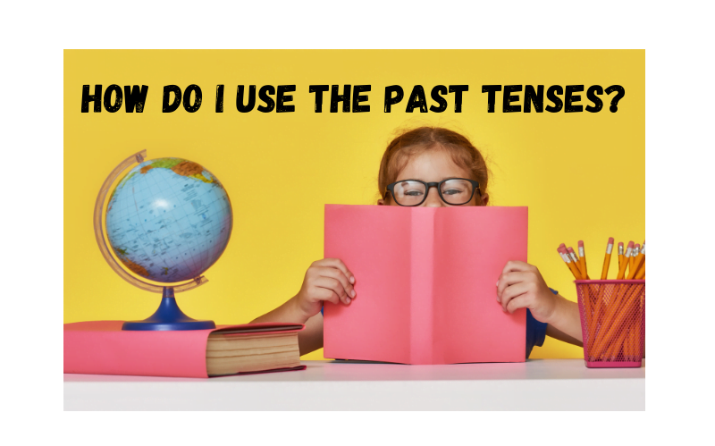 How do I use the Spanish Past Tenses? - Easy Español